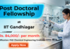 IIT Gandhinagar Post Doctoral Fellowship | Chemical Engineering Graduates Earn up to Rs. 84,000/- PM Post Doctoral Fellowship at IIT Gandhinagar | Chemical Engineering Graduates Apply Now