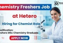 MSc Chemistry Freshers Job at Hetero | Chemist Role
