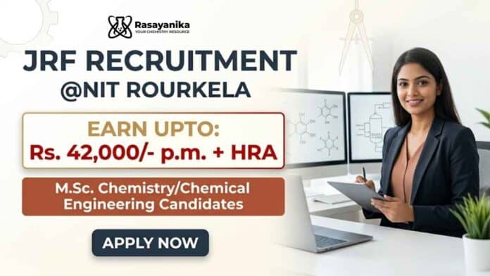 JRF Recruitment at NIT Rourkela for Chemistry Research Jobs JRF Recruitment at NIT Rourkela for Chemistry Research Jobs