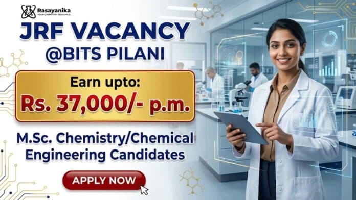 Chemistry JRF Vacancy at BITS Pilani Goa Campus for MSc Chemistry Candidates Chemistry JRF Vacancy at BITS Pilani Goa Campus for MSc Chemistry Candidates
