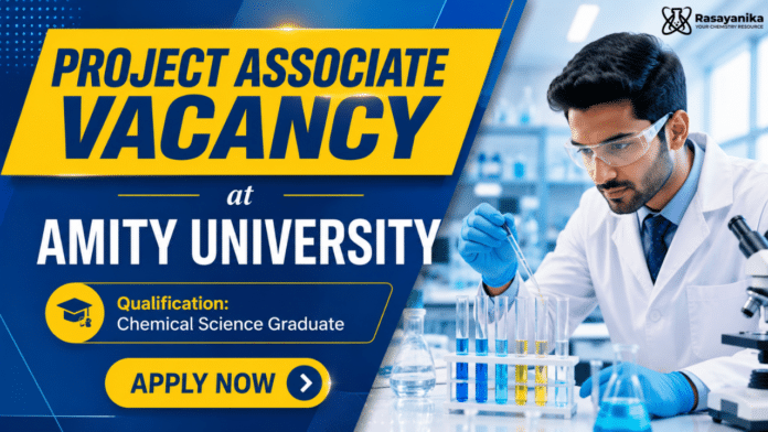 Project Associate Jobs at Amity University | MSc Chemistry Graduates Apply Now Project Associate Jobs at Amity University | MSc Chemistry Graduates Apply Now