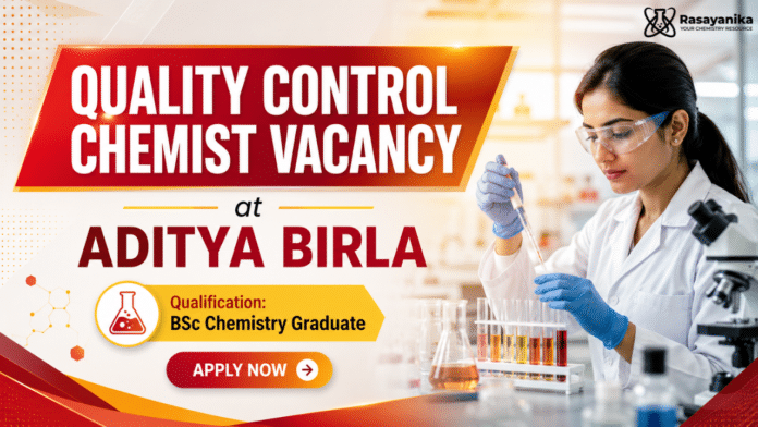 BSc Chemistry Jobs at Aditya Birla | Quality Control Chemist BSc Chemistry Jobs at Aditya Birla | Quality Control Chemist