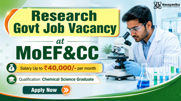 MoEF&CC Recruitment 2026 Research Govt Jobs | Chemistry Graduates Apply Now MoEF&CC Recruitment 2026 Research Govt Jobs | Chemistry Graduates Apply Now