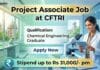 CFTRI Recruitment 2026 announces Chemical Engineering Job for Project Associate I. Government research vacancy in CSIR Mysuru.