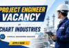 Chart Industries Hiring Project Engineers | Chemical Engineering Graduates Apply Now Chemical Engineering Job at Chart Industries | Project Engineer Role