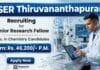 IISER Thiruvananthapuram Recruitment announces SRF Vacancy for Chemistry Research under DRDO-funded project.
