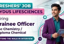Chemistry Fresher Job at Zydus Lifesciences | Attend the Walk-In Interview Chemistry fresher job at Zydus Careers for Trainee Officer walkin drive in Ankleshwar