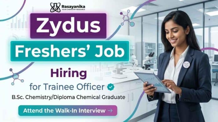 Chemistry Fresher Job at Zydus Careers Trainee Officer Jobs for BSc Chemistry candidates in Ankleshwar Chemistry Fresher Job at Zydus Careers Trainee Officer Jobs for BSc Chemistry candidates in Ankleshwar