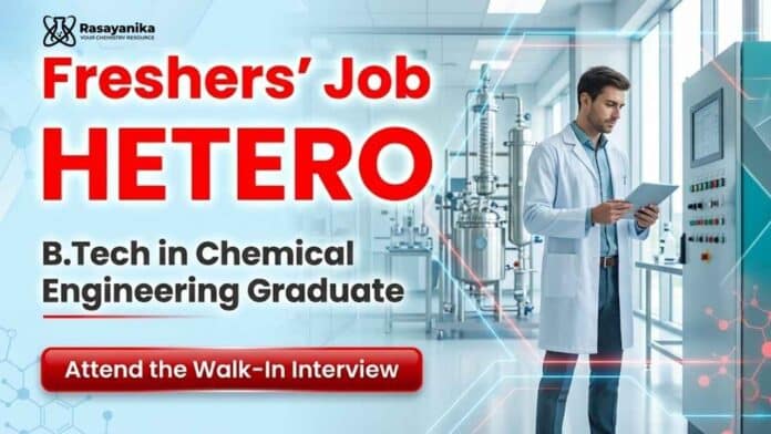 Freshers Chemical Engineering Jobs at Hetero Careers Walk-In Interview 2026 for Entry-Level Chemistry Jobs Freshers Chemical Engineering Jobs at Hetero Careers Walk-In Interview 2026 for Entry-Level Chemistry Jobs