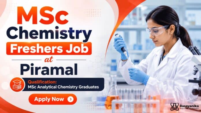 MSc Chemistry Freshers Job at Piramal | Trainee-R&D Role MSc Chemistry Freshers Job at Piramal | Trainee-R&D Role