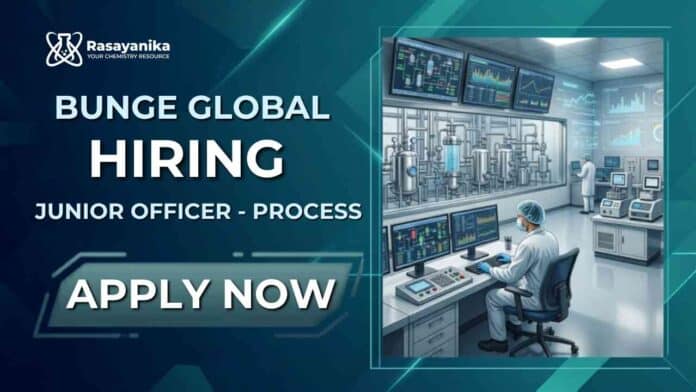 Junior Officer Process Job at Bunge for Chemistry Graduates Junior Officer managing refinery process operations at Bunge