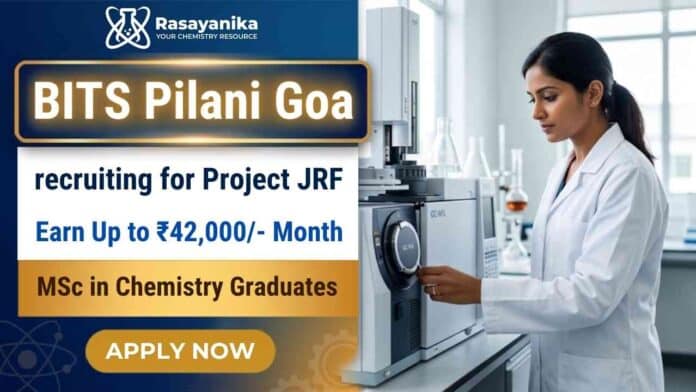 Junior Research Fellowships at BITS Pilani Goa Junior Research Fellowships at BITS Pilani Goa for MSc Chemistry Jobs and Research Careers