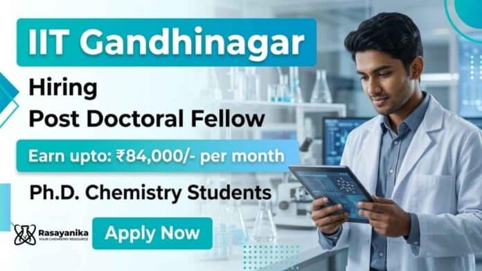 Post Doctoral Fellow opportunity through IIT Gandhinagar Recruitment for candidates pursuing Chemistry Careers Post Doctoral Fellow opportunity through IIT Gandhinagar Recruitment for candidates pursuing Chemistry Careers