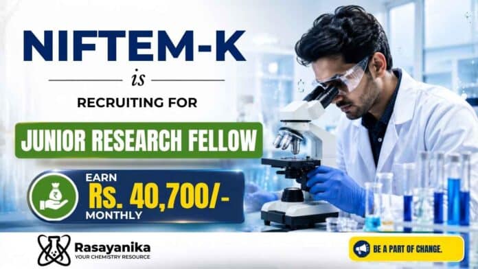 JRF Vacancy under NIFTEM Recruitment for Chemistry Research in food product development and shelf-life assessment JRF Vacancy under NIFTEM Recruitment for Chemistry Research in food product development and shelf-life assessment