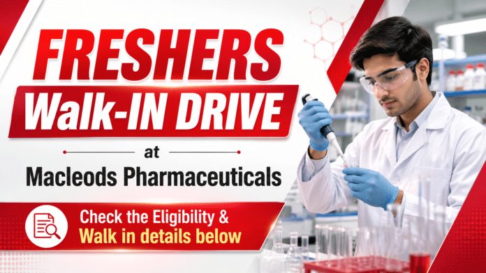 Freshers Walk-In at Macleods Pharma | Chemistry Jobs Freshers Walk-In at Macleods Pharma | Chemistry Jobs