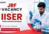JRF Vacancy at IISER | Chemistry Research Jobs | Apply Now IISER Thiruvananthapuram invites applications for JRF Vacancy under an ANRF-funded project in computational drug discovery and Chemistry Research Jobs.