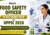 Govt Food Safety Officer Vacancies at UPPSC 2026