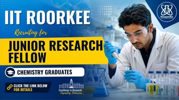 JRF Vacancy at IIT Roorkee for candidates seeking a Chemistry Research Career in membrane technology and water treatment JRF Vacancy at IIT Roorkee for candidates seeking a Chemistry Research Career in membrane technology and water treatment