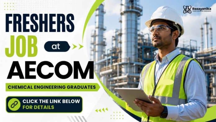 Freshers Job at AECOM Careers in Bengaluru for chemical engineering graduates in environmental data management Freshers Job at AECOM Careers in Bengaluru for Chemical Engineering Graduates in Environmental Data Management