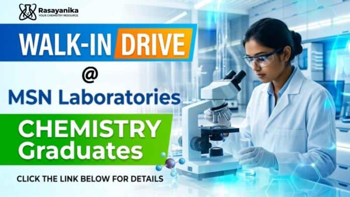 MSN Labs announces a Walk-In drive for Chemistry Jobs across R&D, Analytical R&D, and Regulatory Affairs in Hyderabad. MSN Labs announces a Walk-In drive for Chemistry Jobs across R&D, Analytical R&D, and Regulatory Affairs in Hyderabad.
