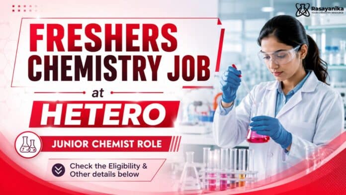 Chemistry Freshers Job at Hetero | Junior Chemist Role Chemistry Freshers Job at Hetero | Junior Chemist Role
