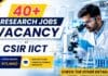 40+Govt Research Jobs at CSIR-IICT | Salary up to ₹73,660/- per month CSIR-IICT Recruitment 2026 | Govt Research Jobs for Chemistry