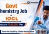 1.4 L Govt Chemistry Job at Indian Oil Corporation | Quality Control Officers Role Govt Chemistry Job at Indian Oil Corporation Limited