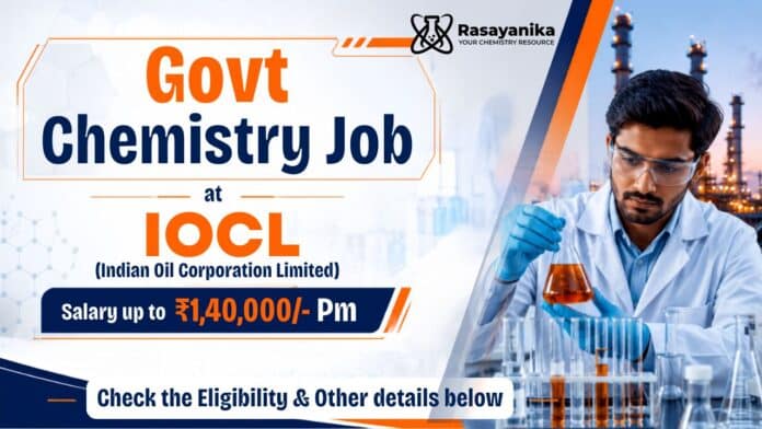 Govt Chemistry Job at Indian Oil Corporation Limited Govt Chemistry Job at Indian Oil Corporation Limited