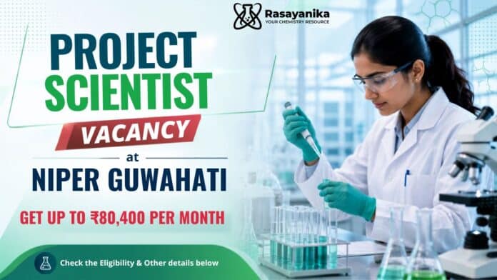 Project Scientist Jobs at NIPER Guwahati | Apply Now Project Scientist Jobs at NIPER Guwahati | Apply Now