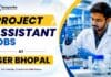 Project Assistant Jobs at IISER | Apply Now IISER Bhopal Project Assistant opening for wetland carbon stock assessment for eligible Science graduates. Apply by 7 September 2026.