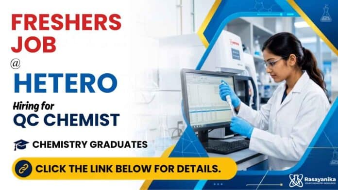 Chemistry Freshers Job at HETERO for Quality Control Chemist. M.Sc. Chemistry candidates can apply for this opening. Chemistry Freshers Job at HETERO for Quality Control Chemist. M.Sc. Chemistry candidates