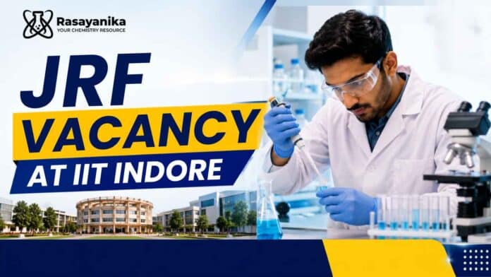 JRF Vacancy at IIT Indore for eligible M.Sc. Chemistry and B.Tech candidates with research qualifications. JRF Vacancy at IIT Indore for eligible M.Sc. Chemistry and B.Tech candidates with research qualifications.