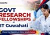 Govt Research Fellowship at IIT | Get Up to ₹44,910/- PM Govt Research Fellowships at IIT Guwahati | Apply Now