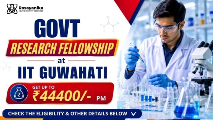 Govt Research Fellowship | IIT Guwahati JRF Vacancy Govt Research Fellowship | IIT Guwahati JRF Vacancy