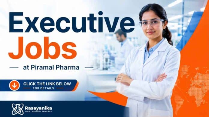 Executive Jobs at Piramal for B.Sc. and M.Sc. Chemistry professionals in Production Executive Jobs at Piramal for B.Sc. and M.Sc. Chemistry professionals in Production