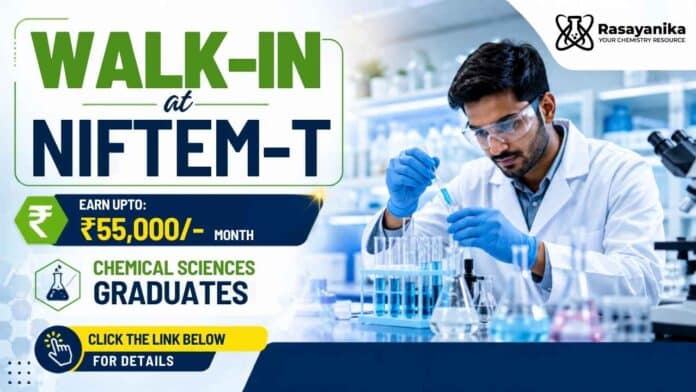 NIFTEM-T Walk-In for Chemistry Research and project positions – attend the in-person interview on 17 August 2026. NIFTEM-T Walk-In for Chemistry Research and project positions – attend the in-person interview on 17 August 2026.