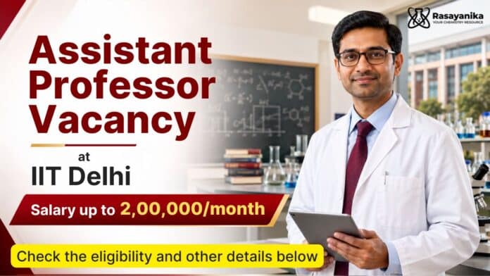 Assistant Professor Jobs at IIT Delhi | Chemistry Graduates Attend the Walk-in Drive Assistant Professor Jobs at IIT Delhi | Chemistry Graduates Attend the Walk-in Drive