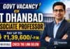 IIT Dhanbad faculty recruitment invites eligible Candidates to apply for 60 Professor and Associate Professor posts by 30 September 2026.