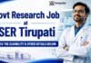 Govt Chemistry Research Job at IISER | Earn Up to Rs 58,000/- + HRA Govt Research Job at IISER Tirupati | Chemistry Graduates Apply Now