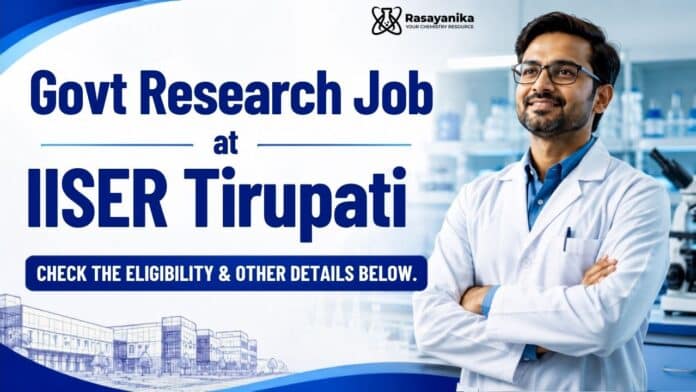 Govt Research Job at IISER Tirupati | Chemistry Graduates Apply Now