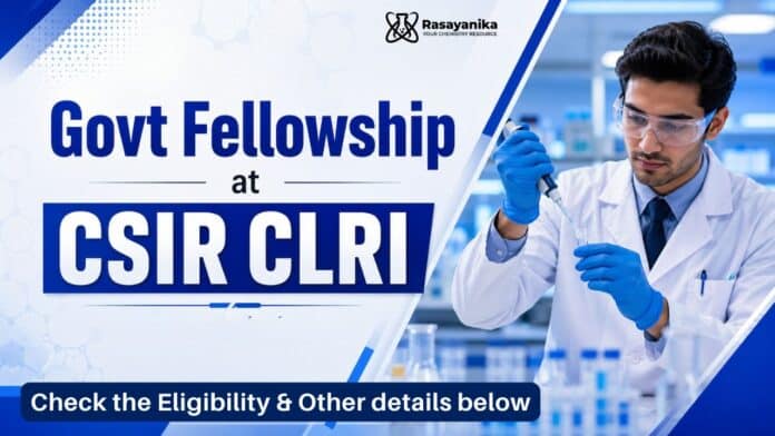 Govt Fellowship at CSIR CLRI for Chemistry Graduates | Apply Now