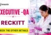 Reckitt Hiring Chemistry Graduates | Quality Assurance Executive Role QA Executive Jobs at Reckitt | Chemistry Graduates Apply Now