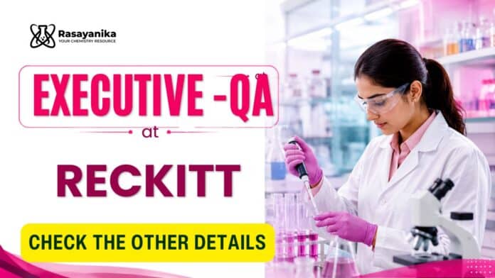 QA Executive Jobs at Reckitt | Chemistry Graduates Apply Now QA Executive Jobs at Reckitt | Chemistry Graduates Apply Now