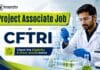 CSIR-CFTRI Recruiting Chemistry Graduates | Apply Now Project Associate Jobs at CSIR-CFTRI | MSc Chemistry Jobs