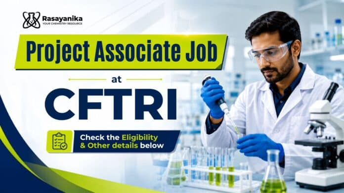 Project Associate Jobs at CSIR-CFTRI | MSc Chemistry Jobs Project Associate Jobs at CSIR-CFTRI | MSc Chemistry Jobs