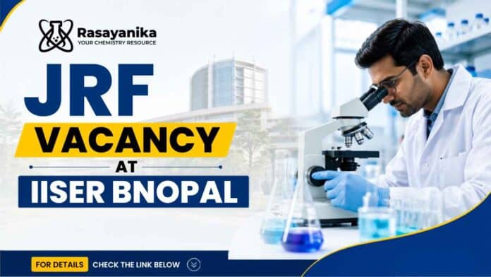 IISER Bhopal JRF vacancy 2026: IISER Bhopal seeks an MSc/PhD Chemistry candidate for a six-month SERB project. Apply by August 25, 2026. IISER Bhopal JRF vacancy 2026: IISER Bhopal seeks an MSc/PhD Chemistry candidate for a six-month SERB project. Apply by August 25, 2026.