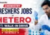 Chemistry Freshers Jobs at Hetero Careers. Attend the Walk-In interview for Production, QA & QC roles. B.Sc. Chemistry freshers can apply.