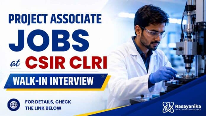 Project Associate Jobs at CSIR CLRI for M.Sc Chemistry candidates. Explore Chemistry Research eligibility, salary and walk-in details. Project Associate Jobs at CSIR CLRI for M.Sc Chemistry candidates. Explore Chemistry Research eligibility, salary and walk-in details.