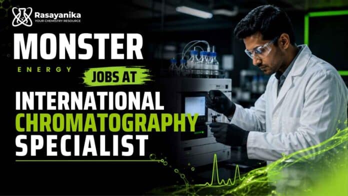 Explore Chemistry Jobs through Monster Energy Jobs with an International Chromatography Specialist opportunity Explore Chemistry Jobs through Monster Energy Jobs with an International Chromatography Specialist opportunity