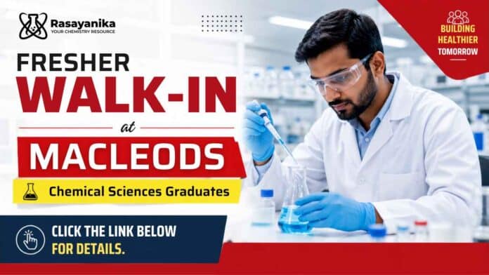 Macleods Fresher Walk-In for Chemistry Jobs for B.Sc and M.Sc Chemistry candidates Macleods Fresher Walk-In for Chemistry Jobs for B.Sc and M.Sc Chemistry candidates